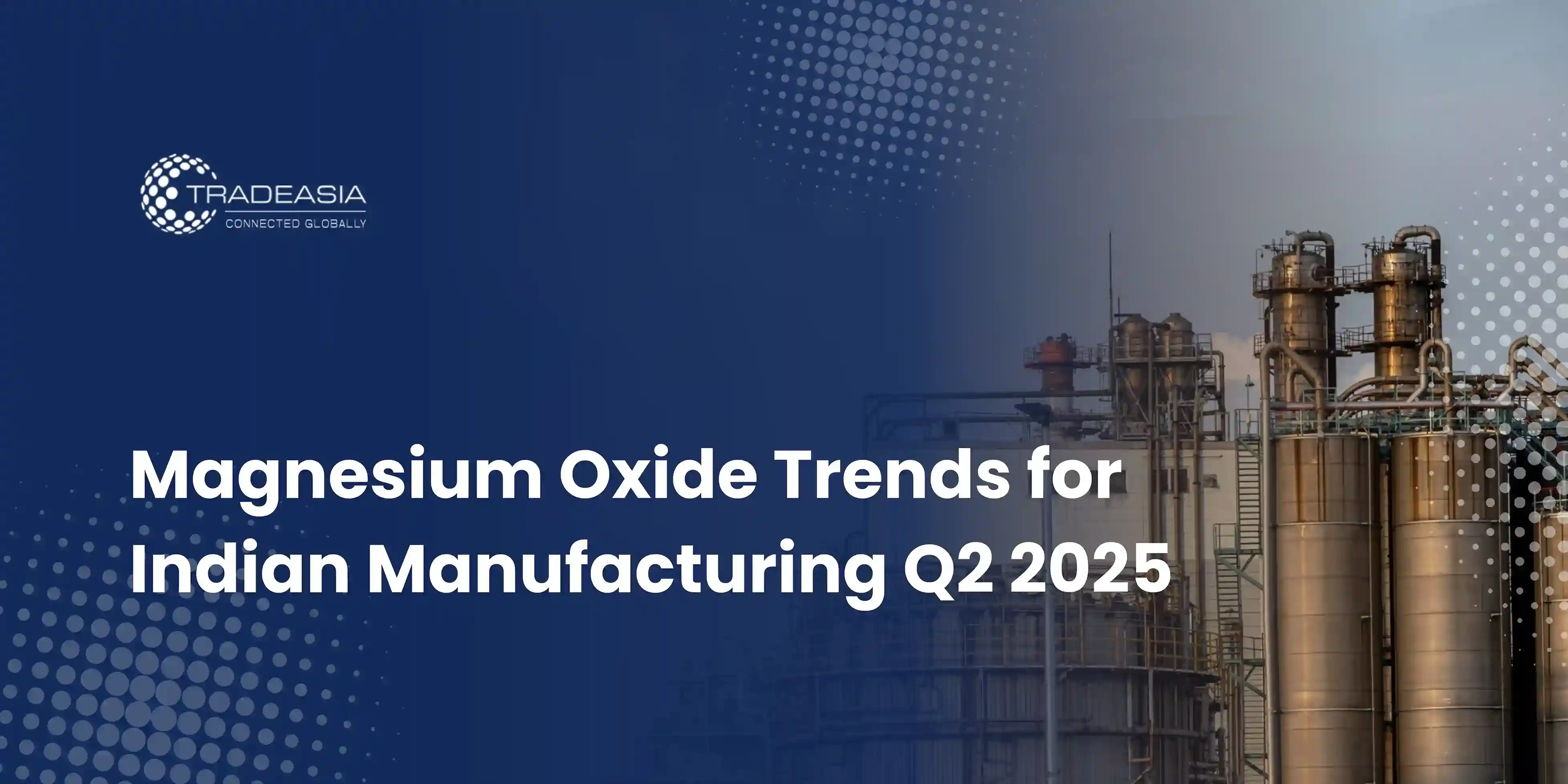 Magnesium Oxide Trends for Indian Manufacturing Q2 2025
